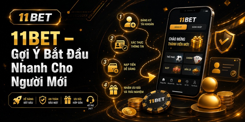 11BET – Gợi Ý Bắt Đầu Nhanh Cho Người Mới